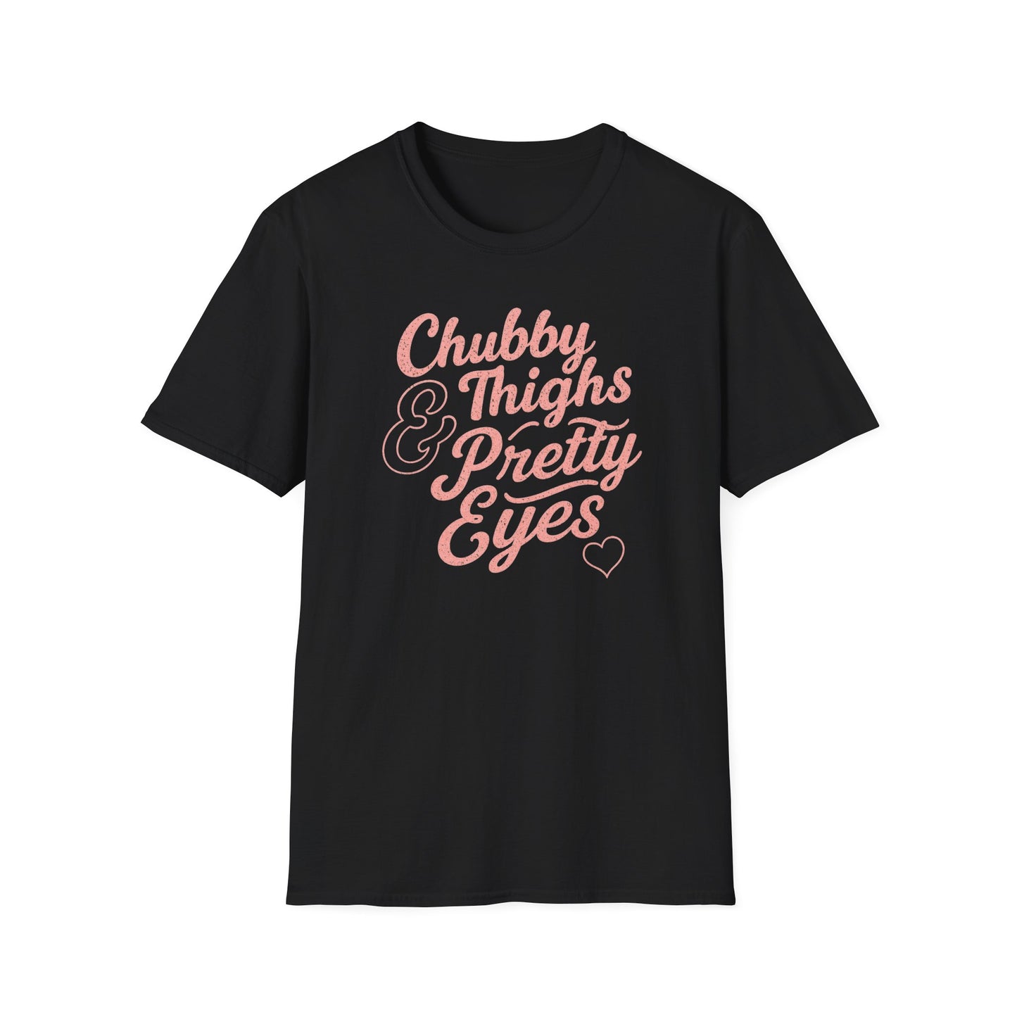 Chubby Thighs & Pretty Eyes T-Shirt