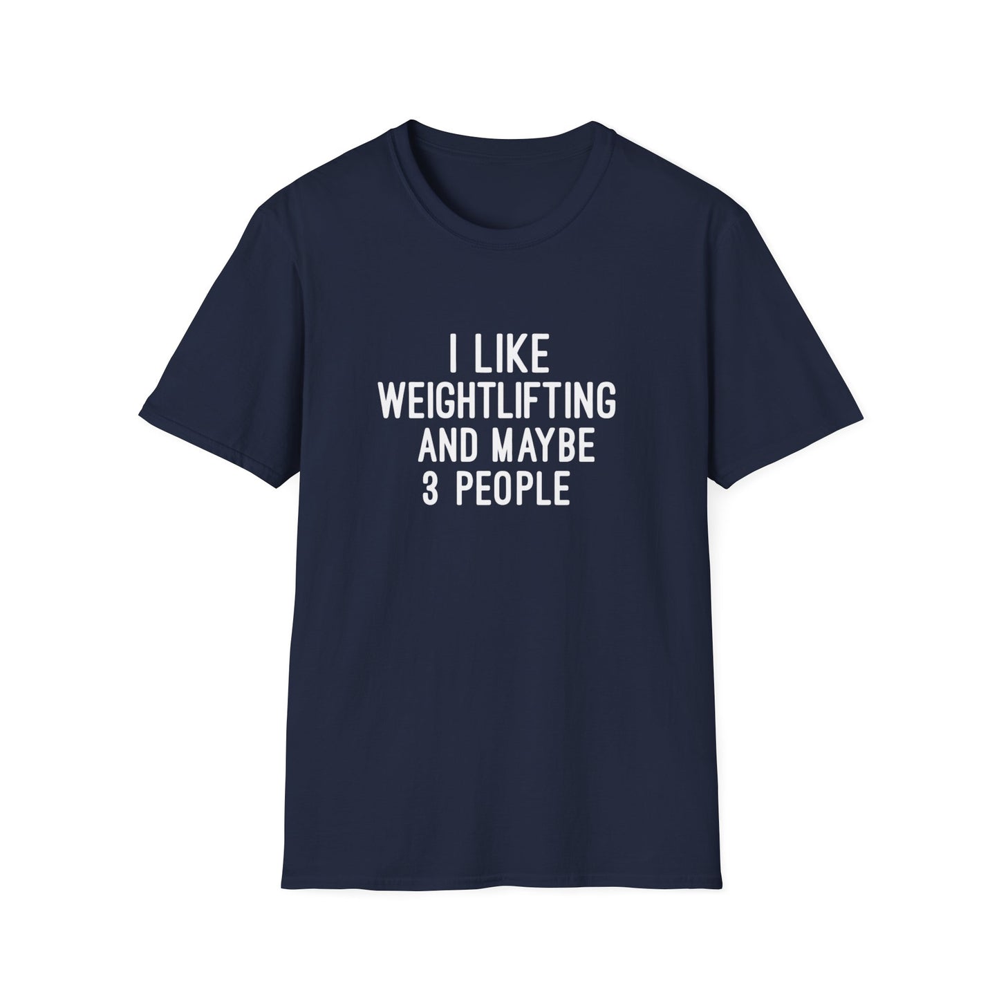 I like WeightLifting and Maybe Three People Funny Weightlifting T-Shirt