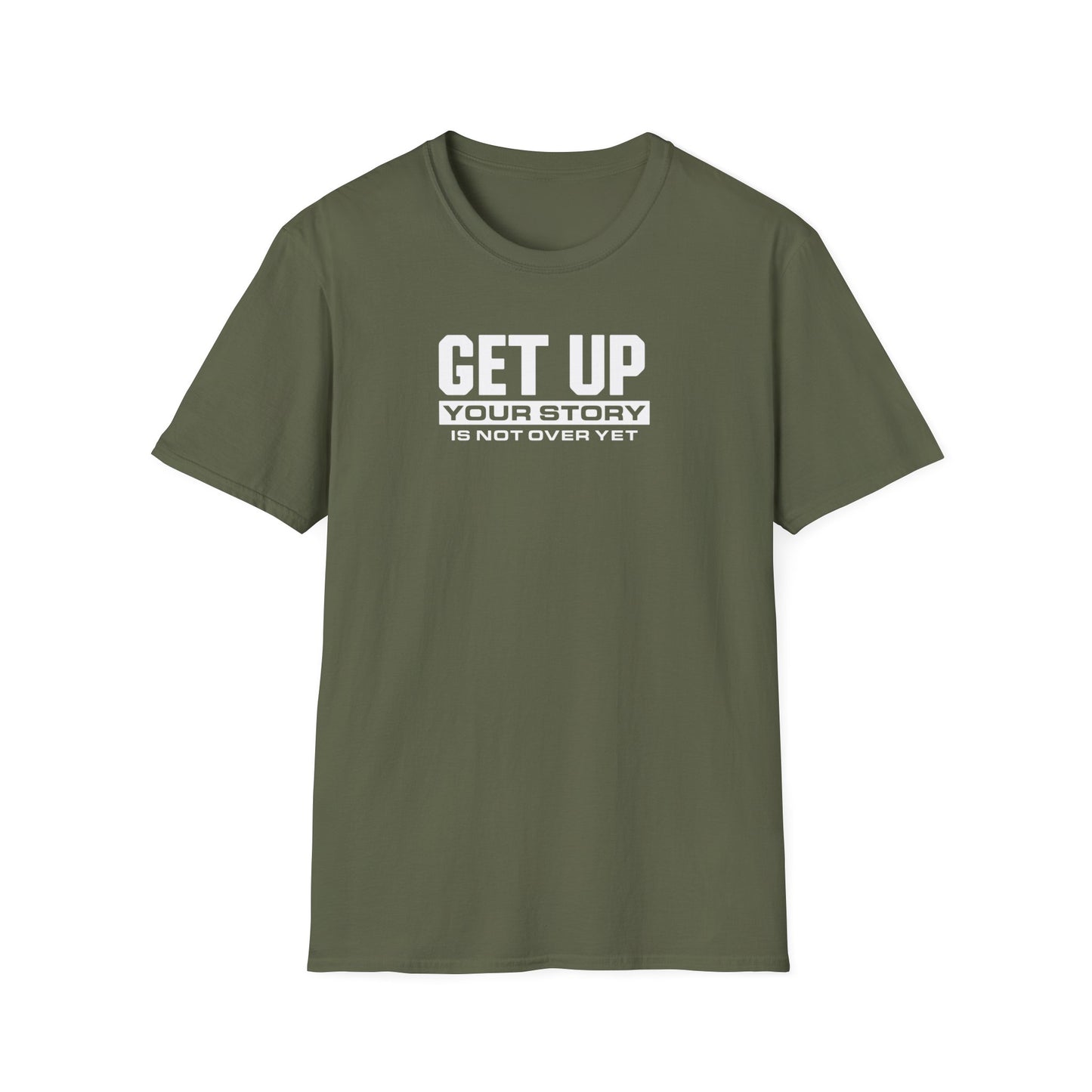 GET UP Your Story Is Not Over Yet T-Shirt