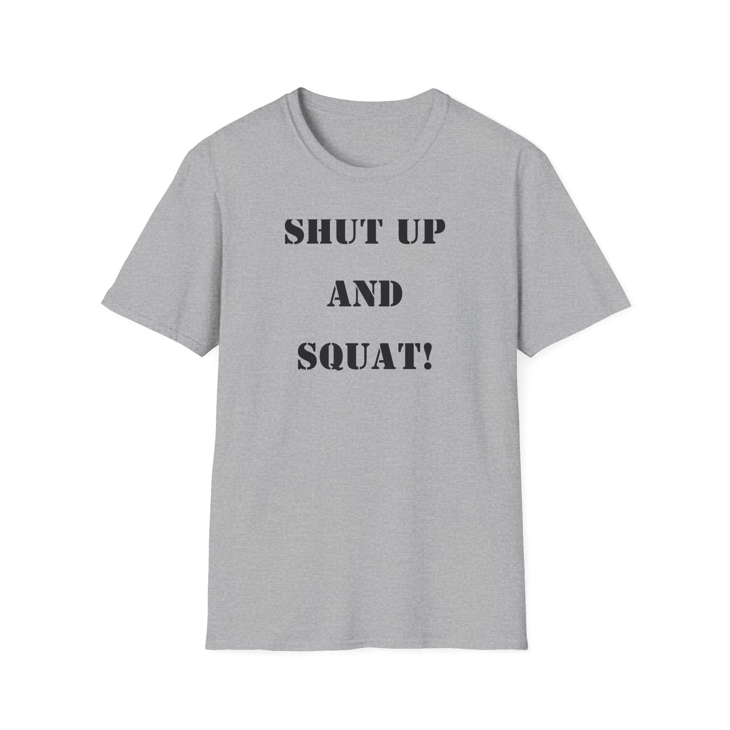 "Shut Up and Squat!" Motivational Fitness T-Shirt