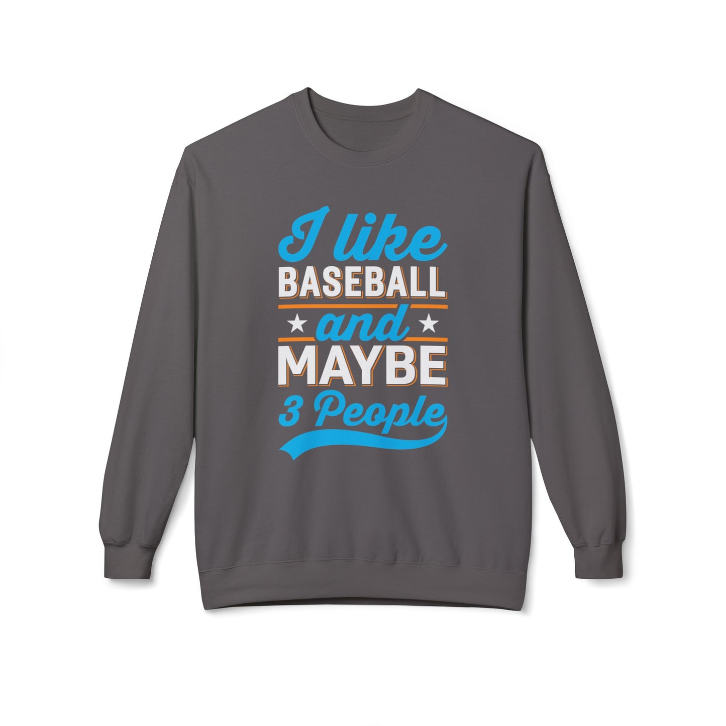I Like Baseball and Maybe 3 People Sweatshirt