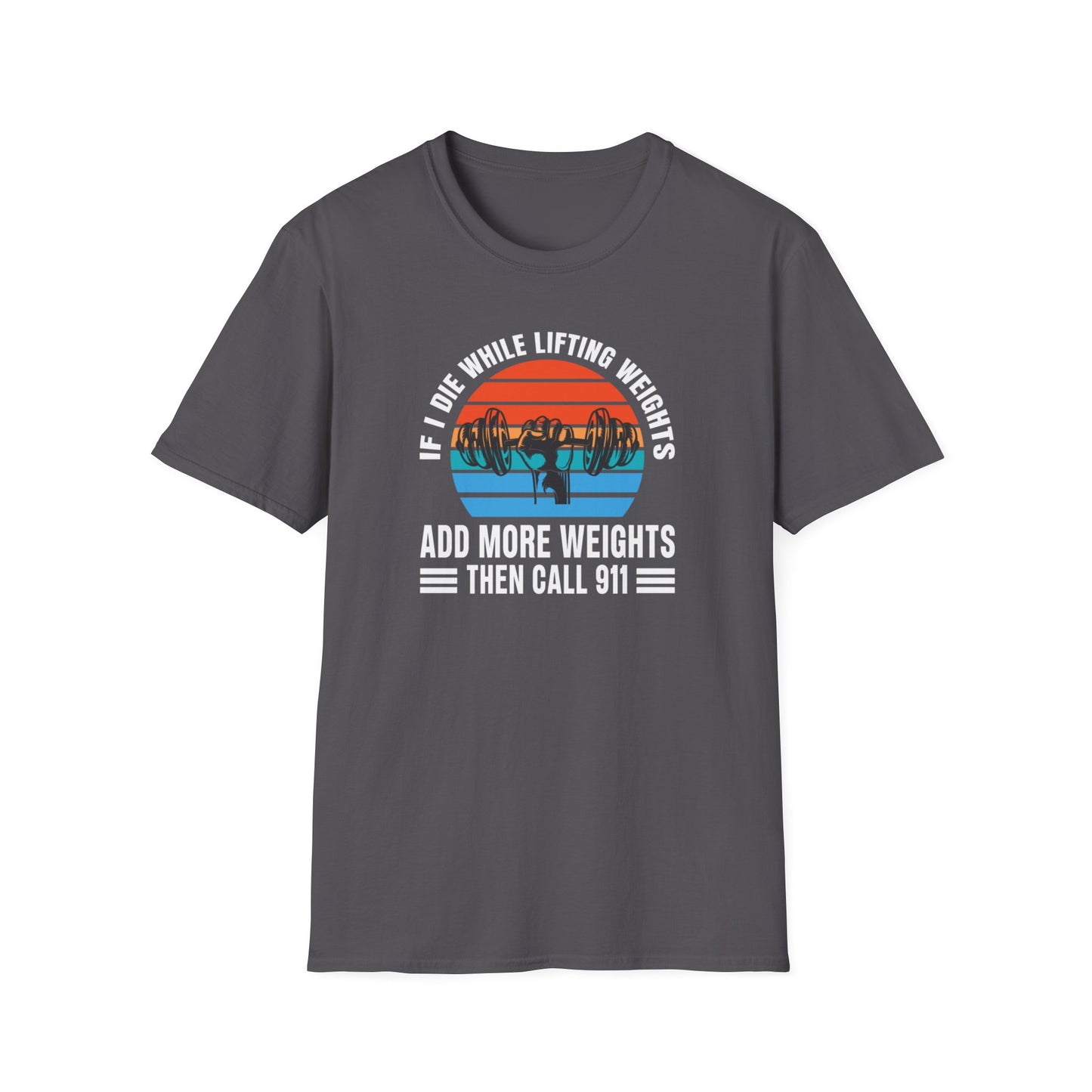 'If I Die While Lifting Weights' T-Shirt