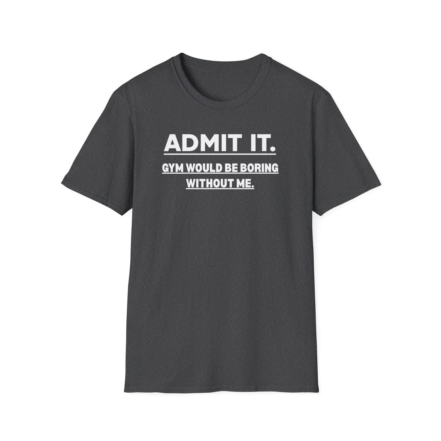 Admit It. T-Shirt