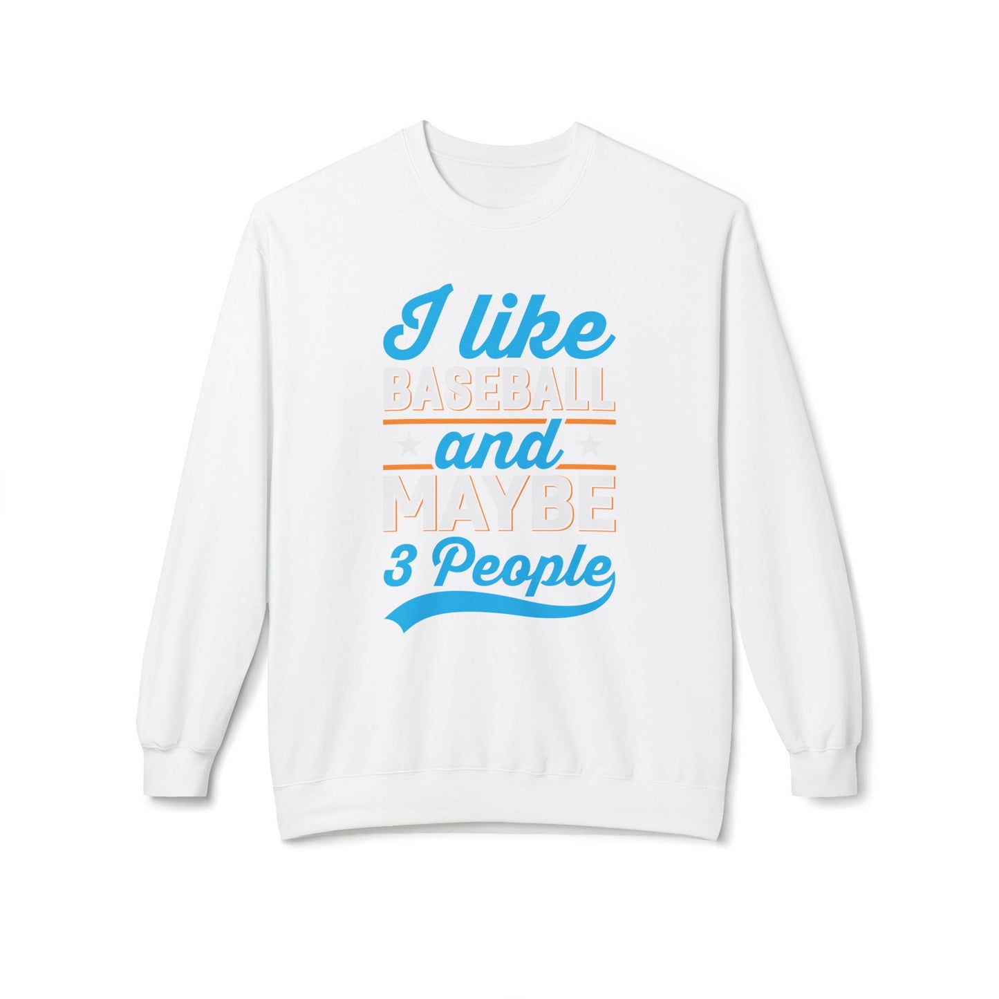 I Like Baseball and Maybe 3 People Sweatshirt
