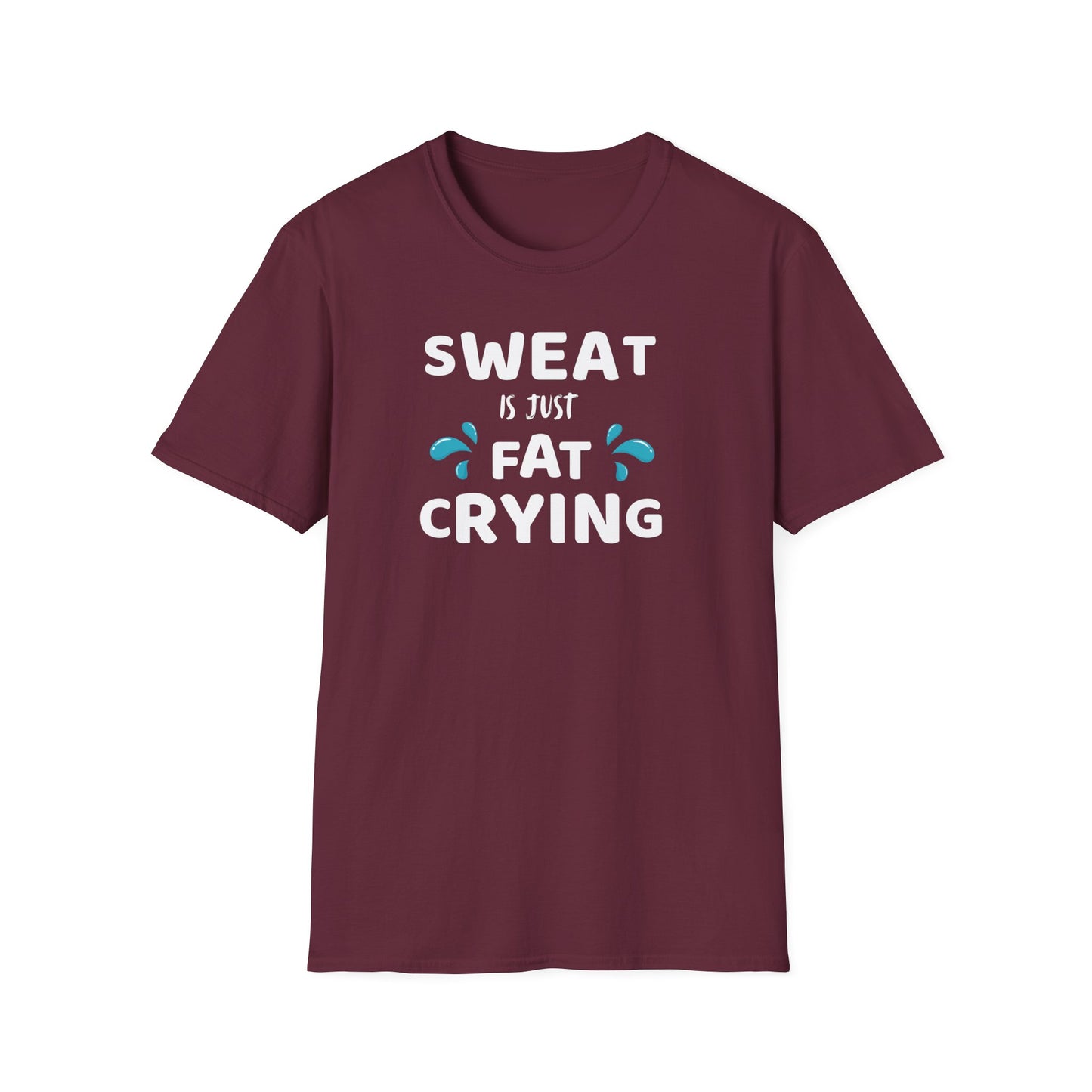 Sweat Is Just Fat Crying Funny T-Shirt