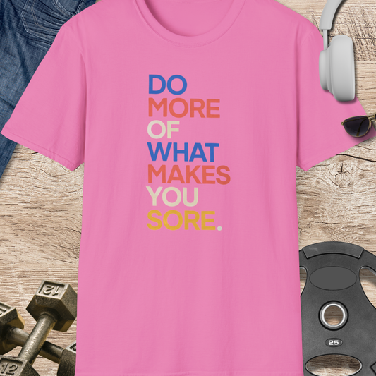 Makes You Sore T-Shirt