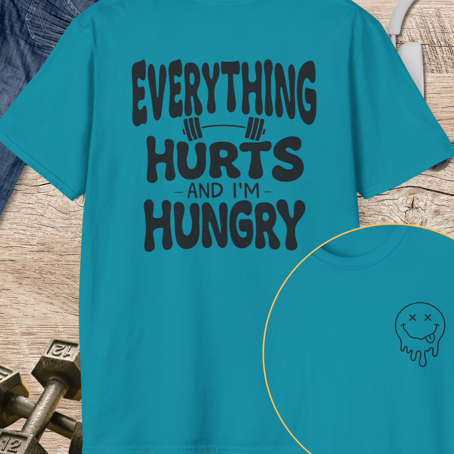 Everything Hurts and I'm Hungry T-Shirt