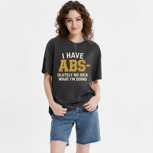 I Have Abs-olutely No Idea T-Shirt
