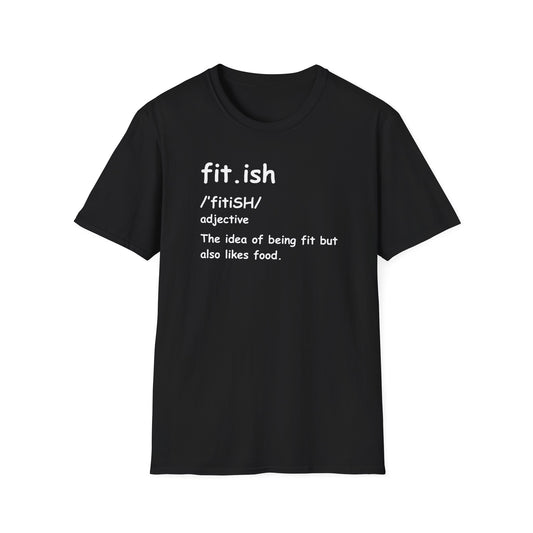 "Fit.ish – The idea of being fit but also likes food" T-shirt
