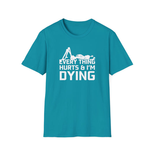 'Everything Hurts & I'm Dying' Skeleton T shirt