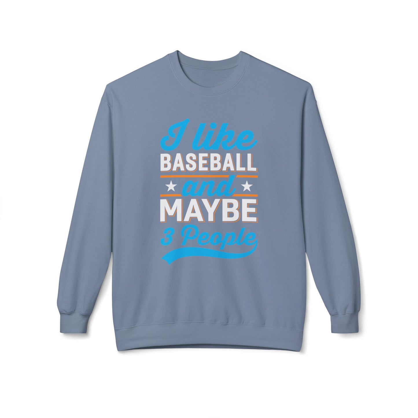 I Like Baseball and Maybe 3 People Sweatshirt