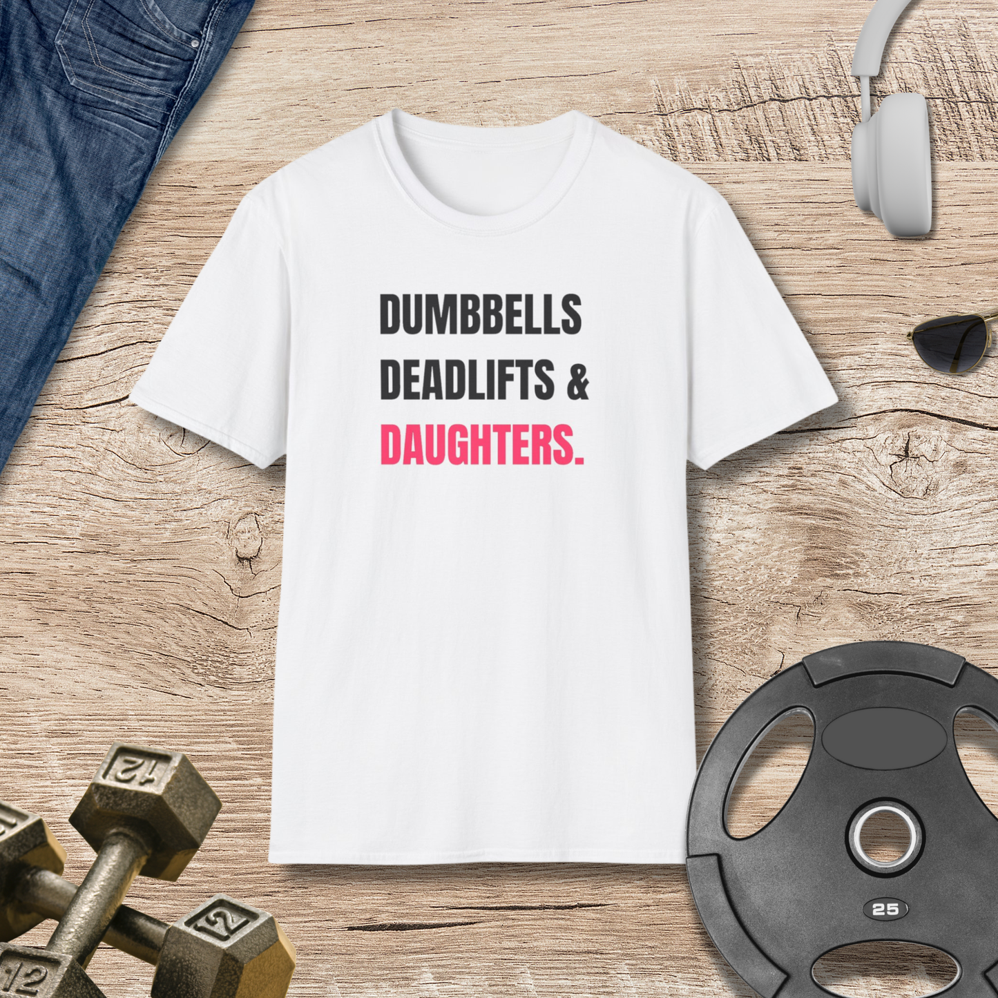Dumbbells, Deadlifts & Daughters T-Shirt