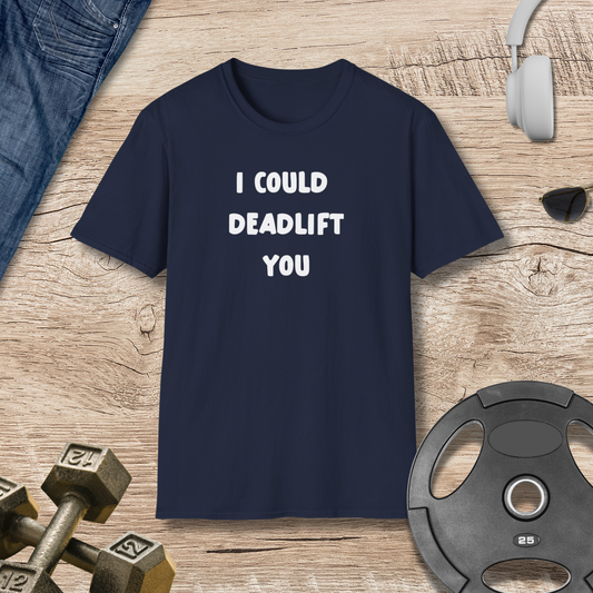 Deadlift You T-Shirt