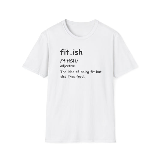 "Fit.ish – The idea of being fit but also likes food" T-shirt