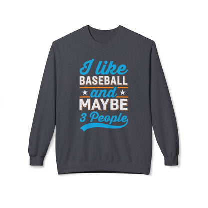I Like Baseball and Maybe 3 People Sweatshirt