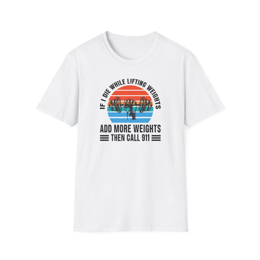 'If I Die While Lifting Weights'  T-Shirt