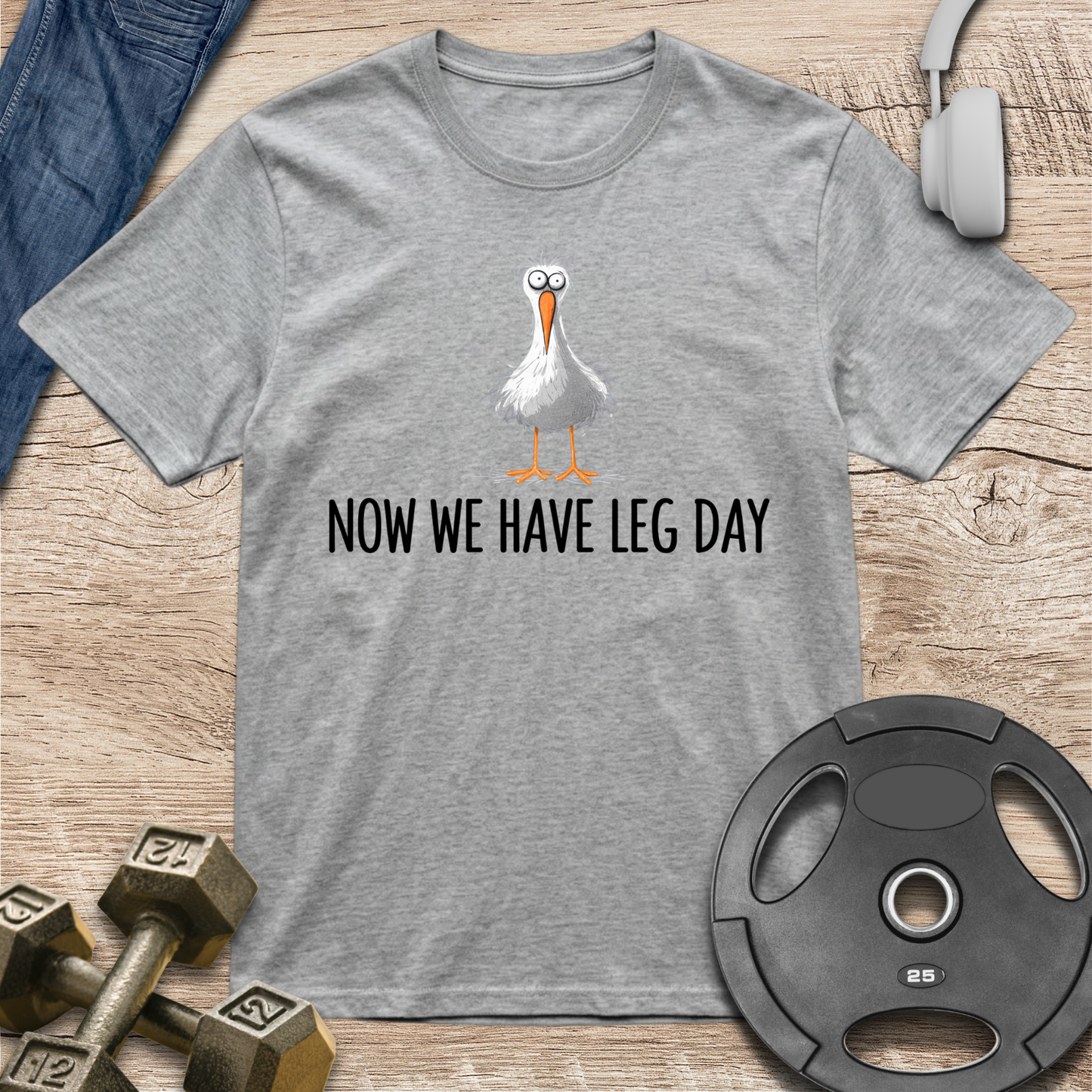 Now We Have Leg Day T-Shirt
