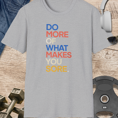 Makes You Sore T-Shirt