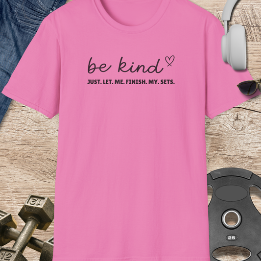 Let me finish my sets T-Shirt