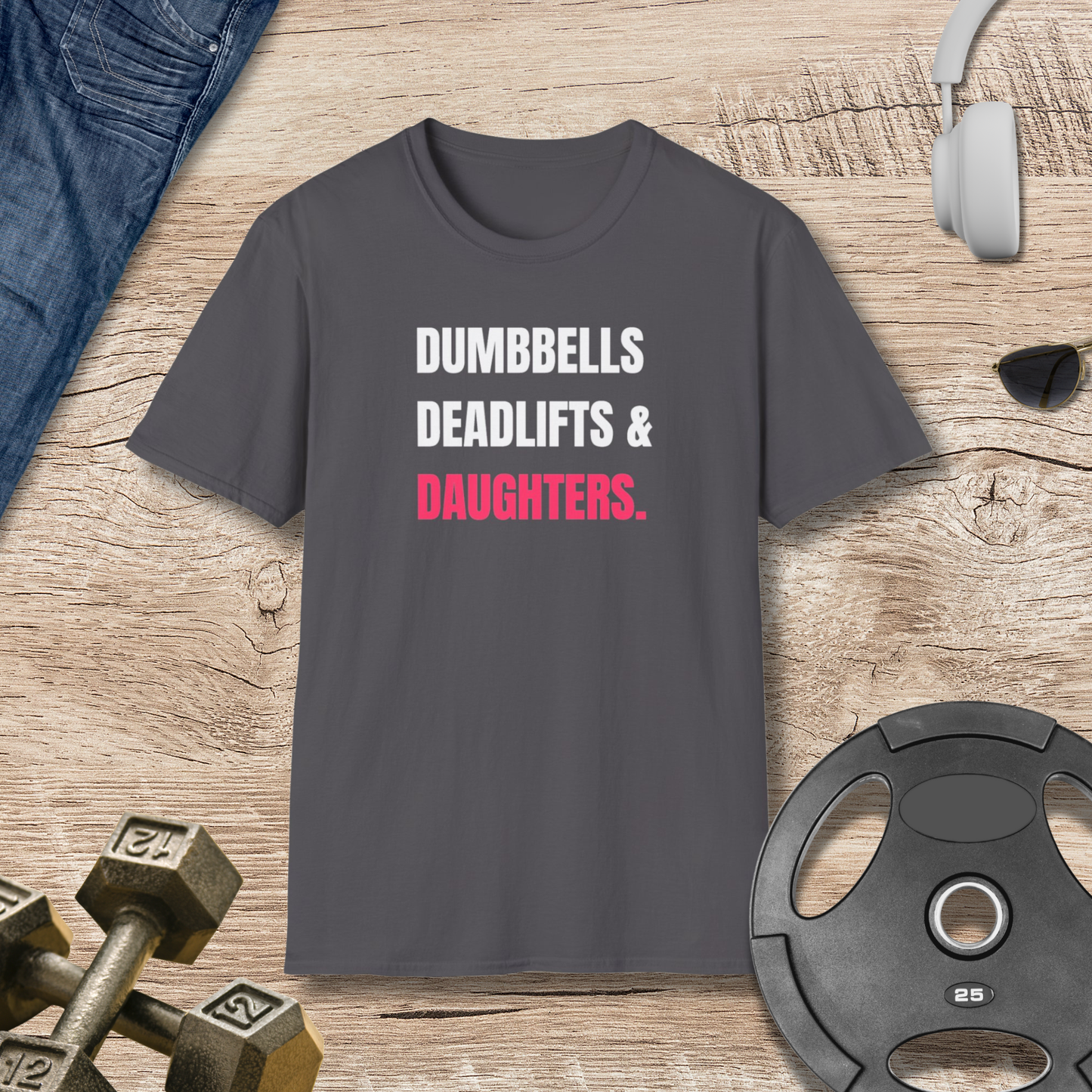 Dumbbells, Deadlifts & Daughters T-Shirt