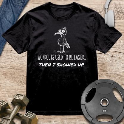 Workouts used to be easier T-Shirt