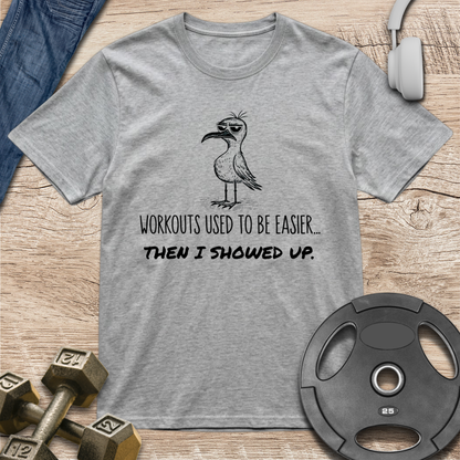 Workouts used to be easier T-Shirt