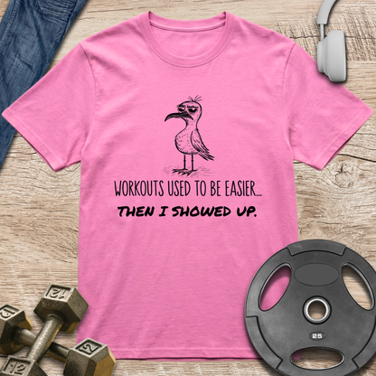 Workouts used to be easier T-Shirt