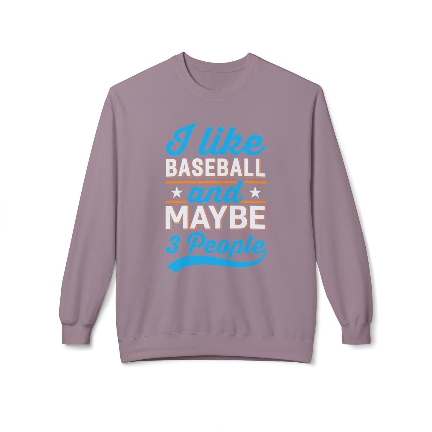 I Like Baseball and Maybe 3 People Sweatshirt