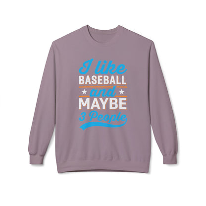 I Like Baseball and Maybe 3 People Sweatshirt