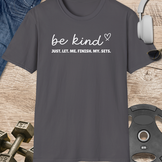 Let me finish my sets T-Shirt