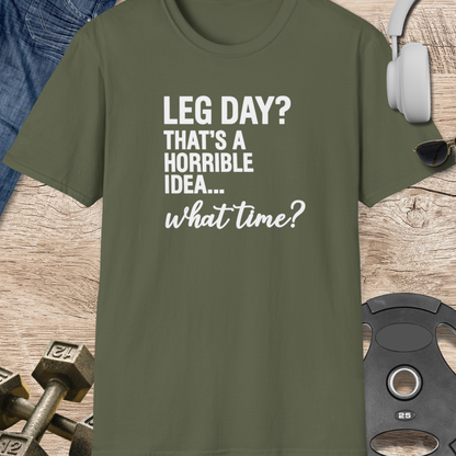 Leg Day? What Time? T-Shirt