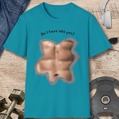 Do I have abs yet T-Shirt