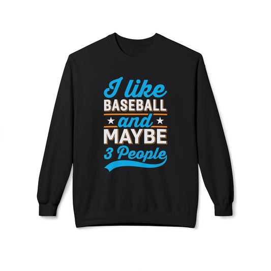 I Like Baseball and Maybe 3 People Sweatshirt