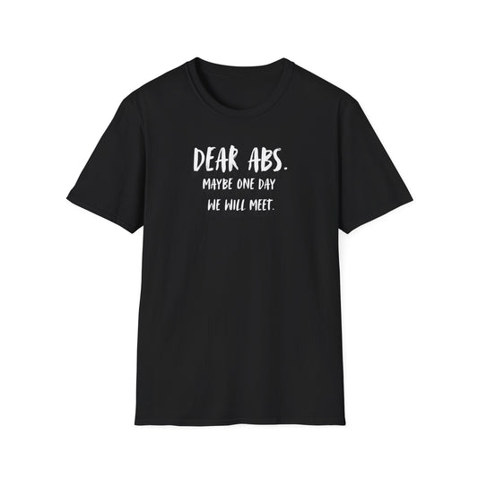 "Dear Abs. Maybe One Day We Will Meet." Funny T-Shirt