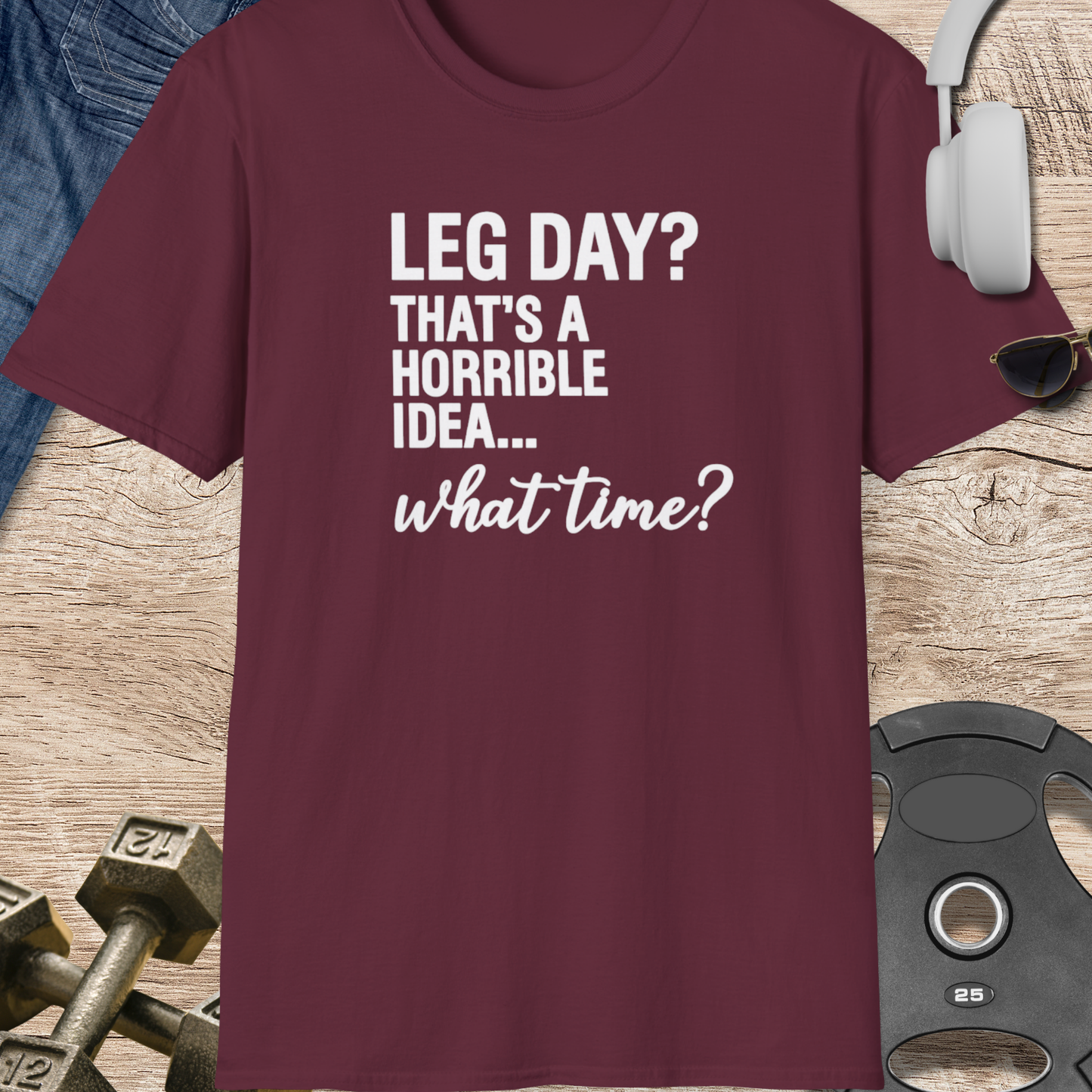 Leg Day? What Time? T-Shirt