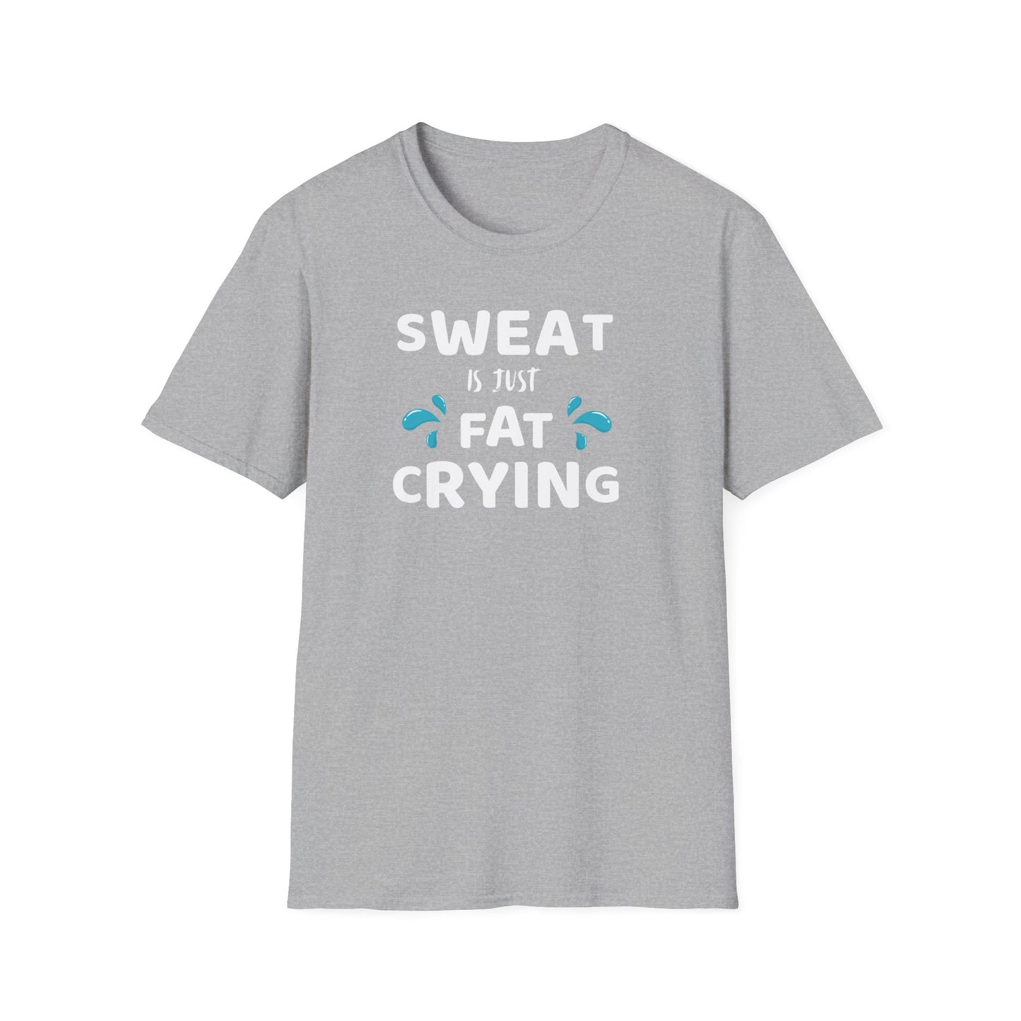 Sweat Is Just Fat Crying Funny T-Shirt