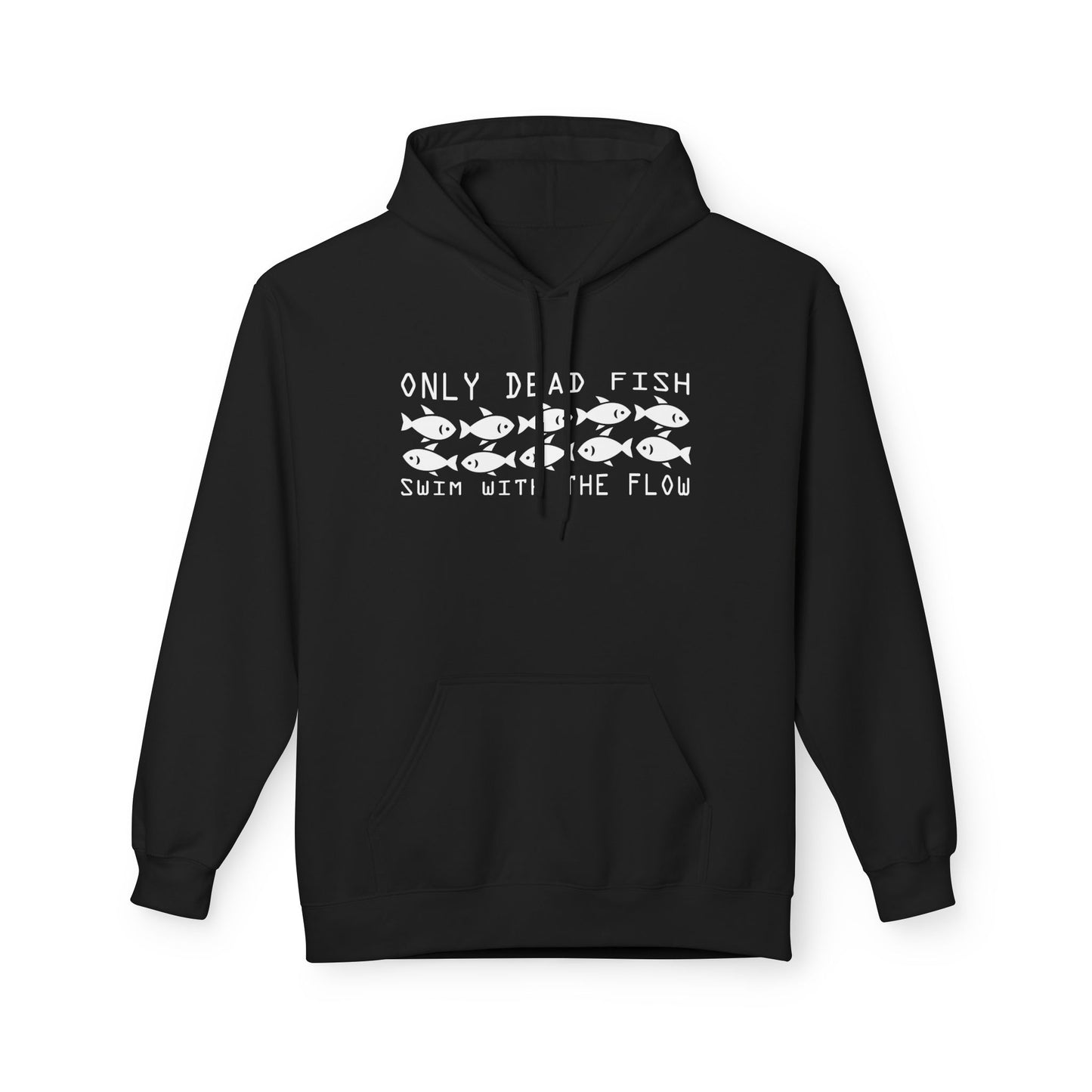 Only Dead Fish Swim with the FLOW Hoodie