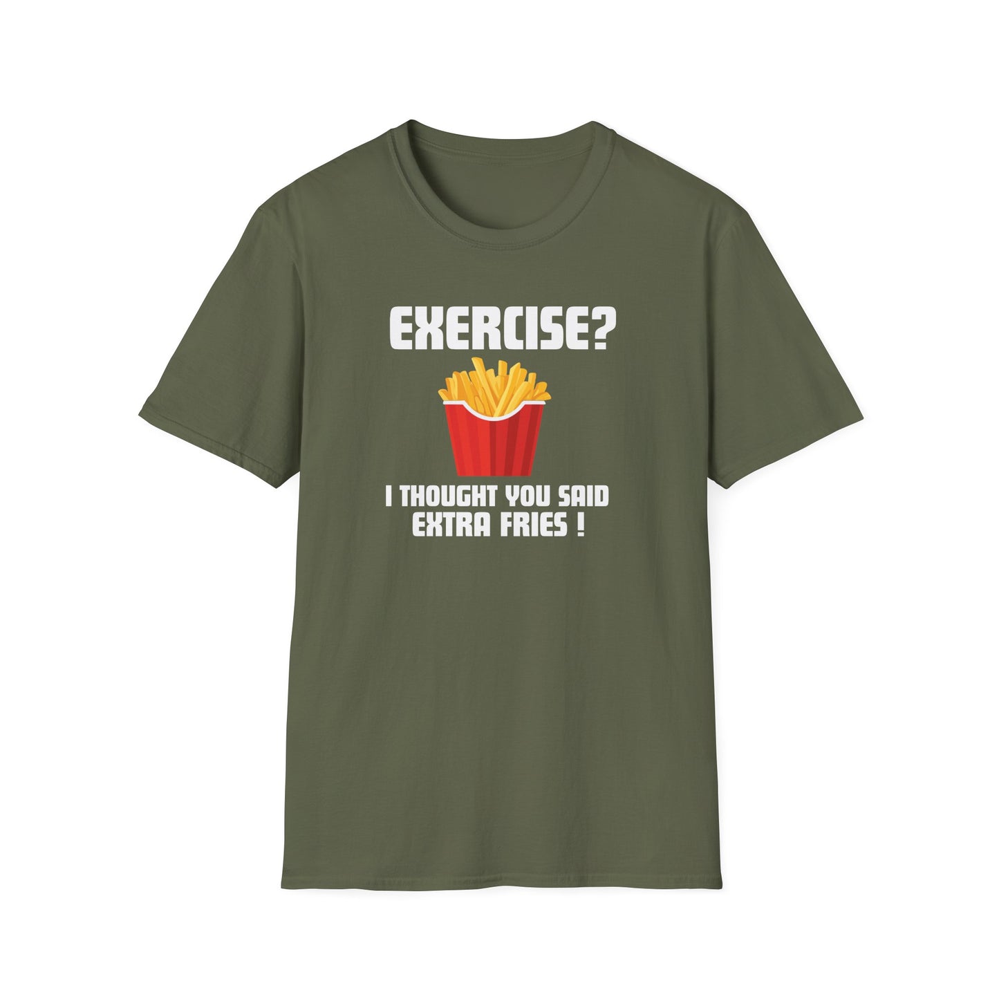 "Exercise? I Thought You Said Extra Fries!" Funny T-Shirt