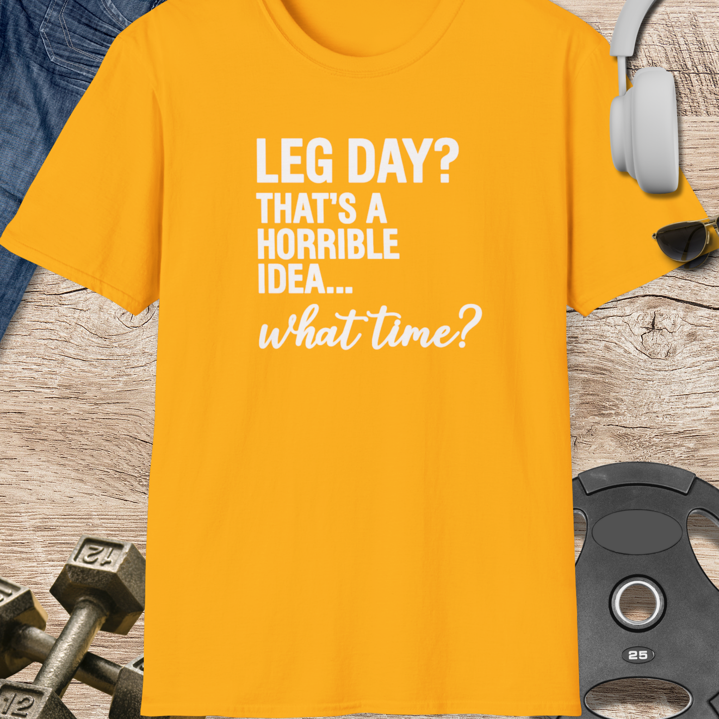 Leg Day? What Time? T-Shirt