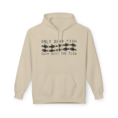 Only Dead Fish Swim with the FLOW Hoodie