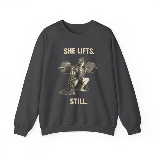 She Lifts. Still. Sweatshirt
