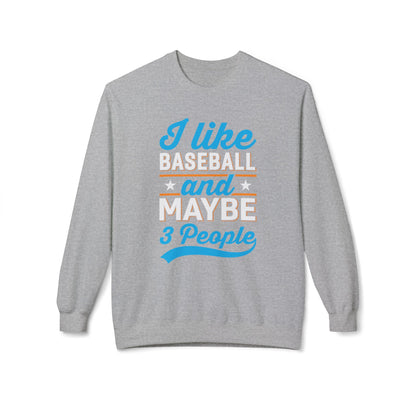 I Like Baseball and Maybe 3 People Sweatshirt