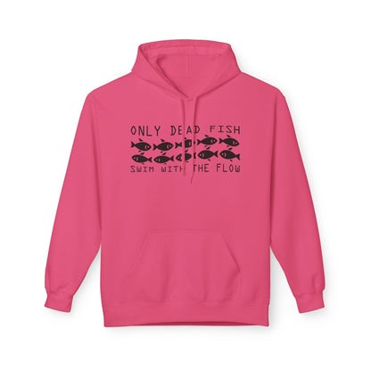 Only Dead Fish Swim with the FLOW Hoodie