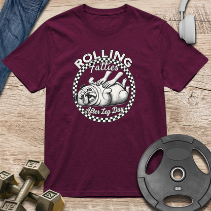 Rolling Fatties After Leg Day T-Shirt