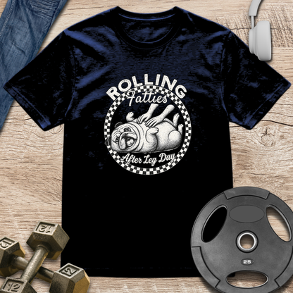 Rolling Fatties After Leg Day T-Shirt