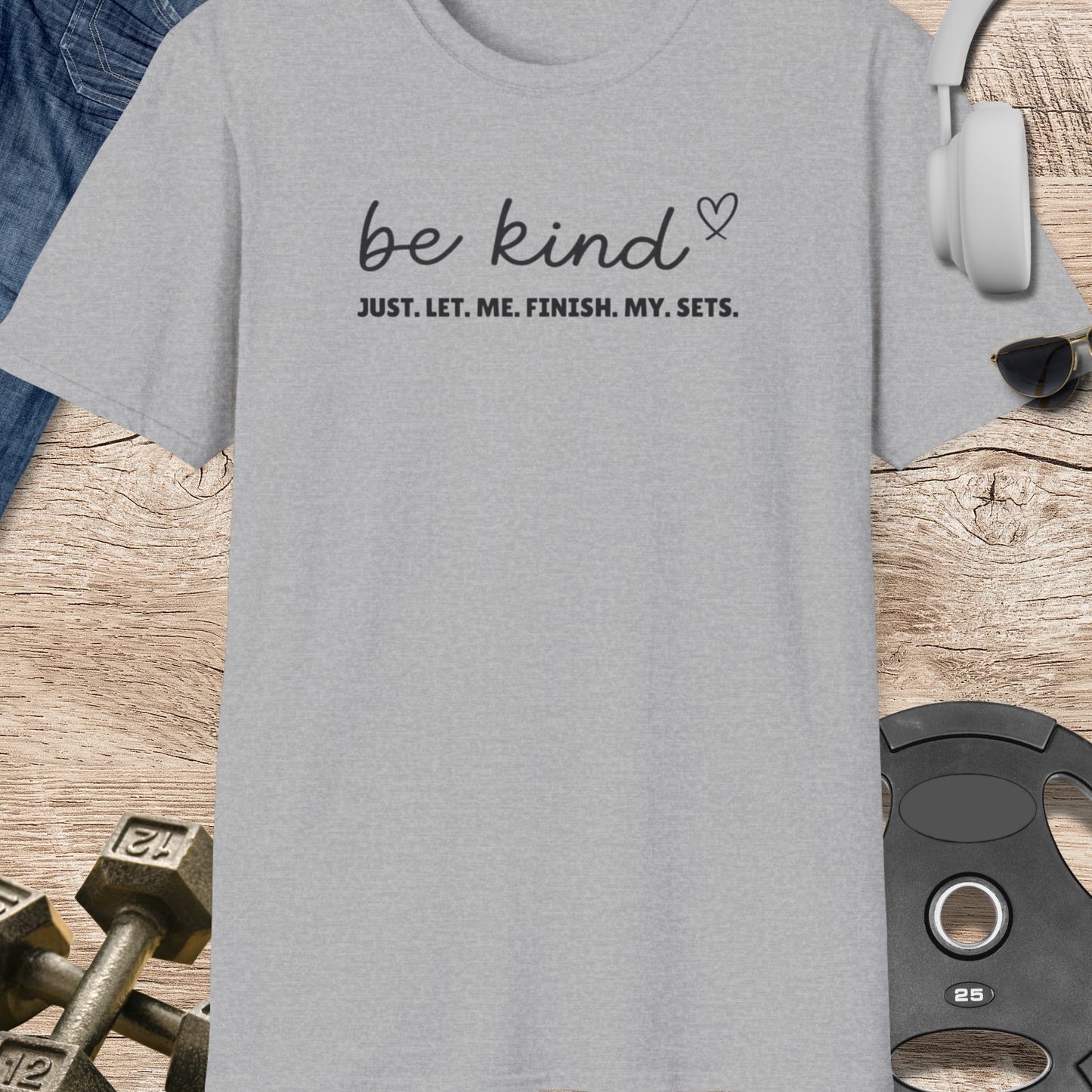Let me finish my sets T-Shirt