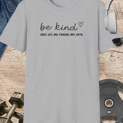 Let me finish my sets T-Shirt