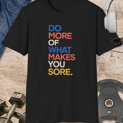 Makes You Sore T-Shirt