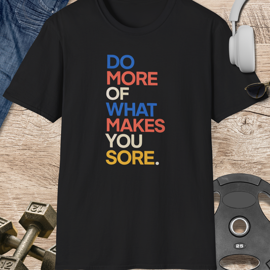 Makes You Sore T-Shirt
