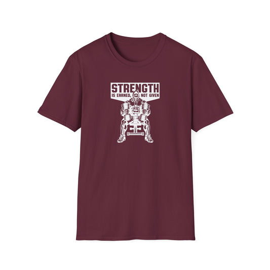 Strength Is Earned Not Given T-Shirt